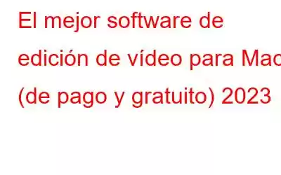 El mejor software de edición de vídeo para Mac (de pago y gratuito) 2023