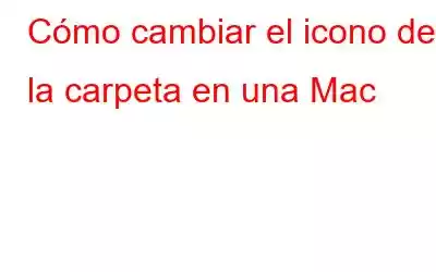 Cómo cambiar el icono de la carpeta en una Mac