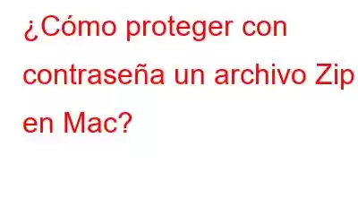 ¿Cómo proteger con contraseña un archivo Zip en Mac?