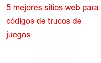 5 mejores sitios web para códigos de trucos de juegos