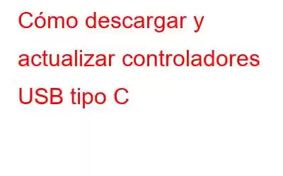 Cómo descargar y actualizar controladores USB tipo C