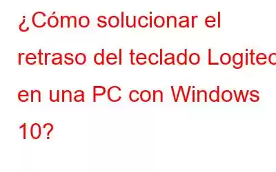 ¿Cómo solucionar el retraso del teclado Logitech en una PC con Windows 10?