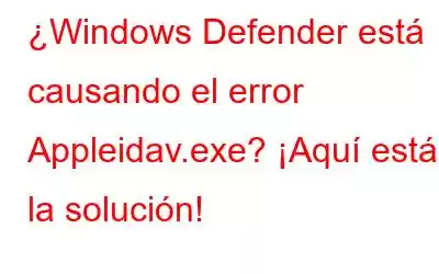 ¿Windows Defender está causando el error Appleidav.exe? ¡Aquí está la solución!