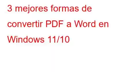 3 mejores formas de convertir PDF a Word en Windows 11/10