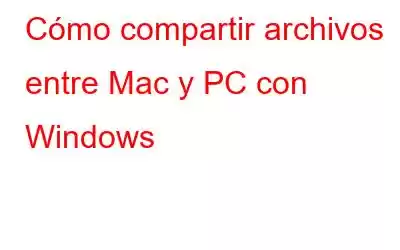 Cómo compartir archivos entre Mac y PC con Windows