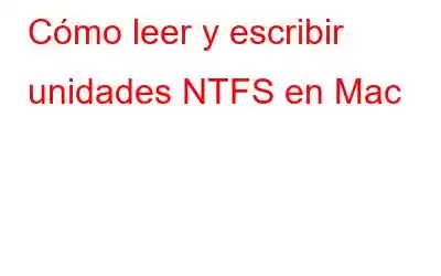 Cómo leer y escribir unidades NTFS en Mac