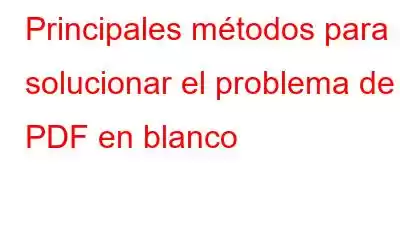 Principales métodos para solucionar el problema de PDF en blanco