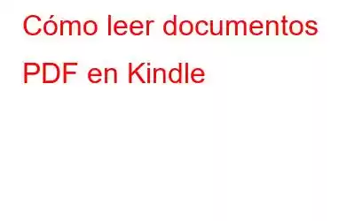 Cómo leer documentos PDF en Kindle