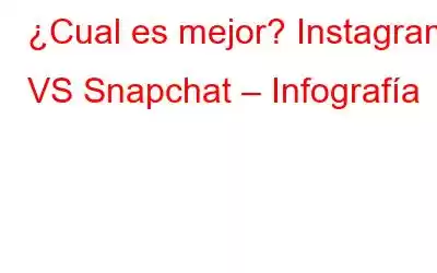 ¿Cual es mejor? Instagram VS Snapchat – Infografía