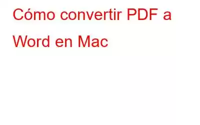 Cómo convertir PDF a Word en Mac