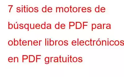 7 sitios de motores de búsqueda de PDF para obtener libros electrónicos en PDF gratuitos