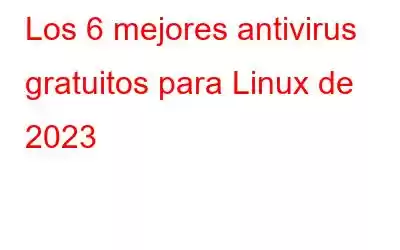 Los 6 mejores antivirus gratuitos para Linux de 2023