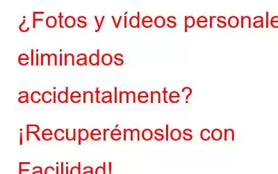 ¿Fotos y vídeos personales eliminados accidentalmente? ¡Recuperémoslos con Facilidad!