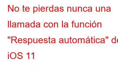 No te pierdas nunca una llamada con la función 