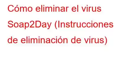 Cómo eliminar el virus Soap2Day (Instrucciones de eliminación de virus)