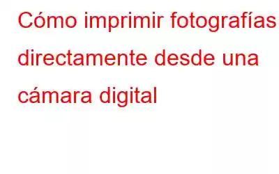 Cómo imprimir fotografías directamente desde una cámara digital