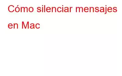 Cómo silenciar mensajes en Mac