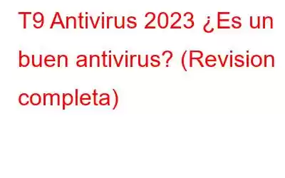 T9 Antivirus 2023 ¿Es un buen antivirus? (Revision completa)