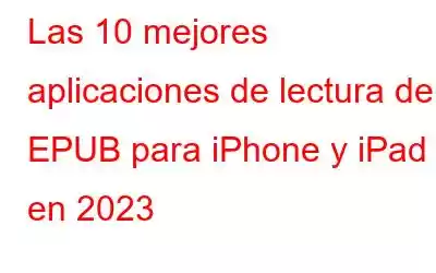 Las 10 mejores aplicaciones de lectura de EPUB para iPhone y iPad en 2023