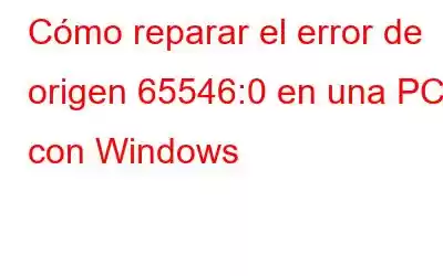 Cómo reparar el error de origen 65546:0 en una PC con Windows