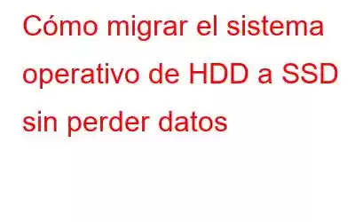 Cómo migrar el sistema operativo de HDD a SSD sin perder datos