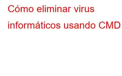 Cómo eliminar virus informáticos usando CMD