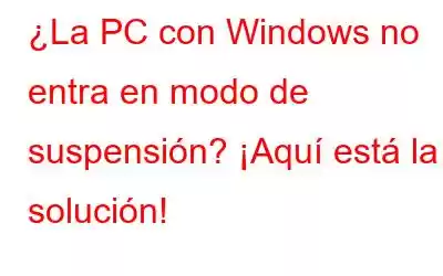 ¿La PC con Windows no entra en modo de suspensión? ¡Aquí está la solución!