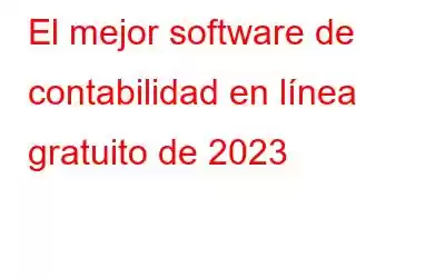 El mejor software de contabilidad en línea gratuito de 2023