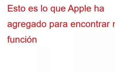 Esto es lo que Apple ha agregado para encontrar mi función