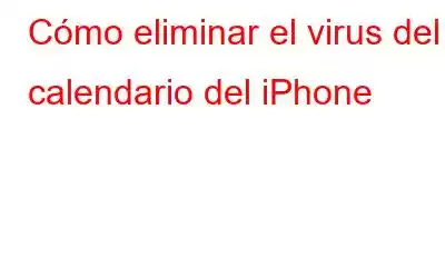 Cómo eliminar el virus del calendario del iPhone