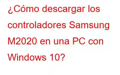 ¿Cómo descargar los controladores Samsung M2020 en una PC con Windows 10?