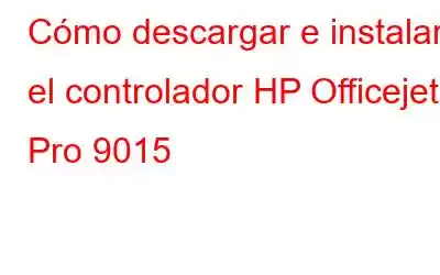 Cómo descargar e instalar el controlador HP Officejet Pro 9015