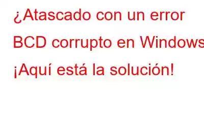 ¿Atascado con un error BCD corrupto en Windows? ¡Aquí está la solución!