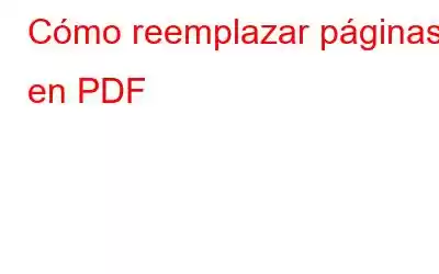 Cómo reemplazar páginas en PDF