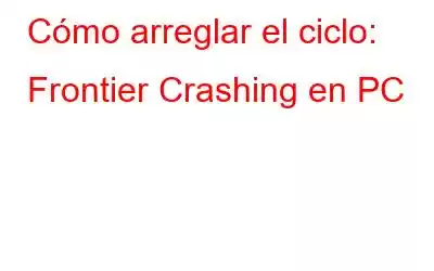 Cómo arreglar el ciclo: Frontier Crashing en PC