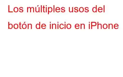 Los múltiples usos del botón de inicio en iPhone