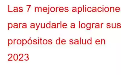 Las 7 mejores aplicaciones para ayudarle a lograr sus propósitos de salud en 2023