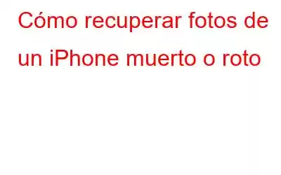 Cómo recuperar fotos de un iPhone muerto o roto