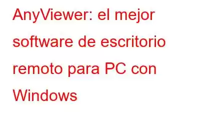 AnyViewer: el mejor software de escritorio remoto para PC con Windows