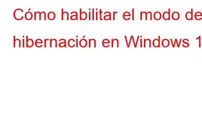 Cómo habilitar el modo de hibernación en Windows 11