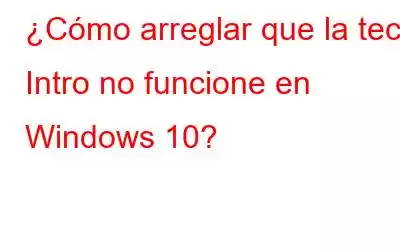 ¿Cómo arreglar que la tecla Intro no funcione en Windows 10?