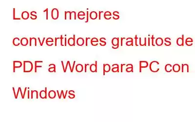 Los 10 mejores convertidores gratuitos de PDF a Word para PC con Windows