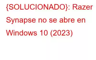 {SOLUCIONADO}: Razer Synapse no se abre en Windows 10 (2023)