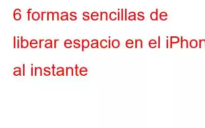 6 formas sencillas de liberar espacio en el iPhone al instante