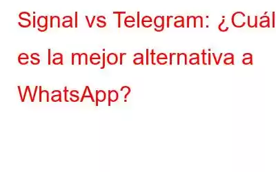 Signal vs Telegram: ¿Cuál es la mejor alternativa a WhatsApp?