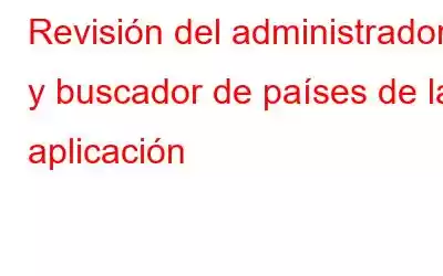 Revisión del administrador y buscador de países de la aplicación