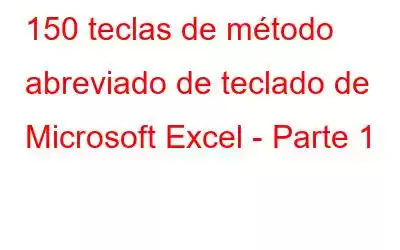 150 teclas de método abreviado de teclado de Microsoft Excel - Parte 1