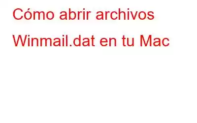 Cómo abrir archivos Winmail.dat en tu Mac