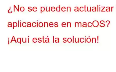 ¿No se pueden actualizar aplicaciones en macOS? ¡Aquí está la solución!