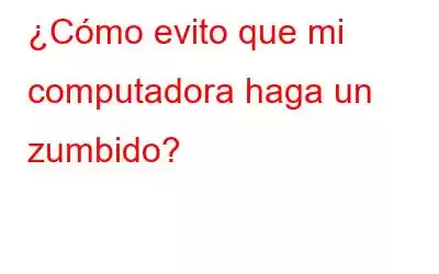 ¿Cómo evito que mi computadora haga un zumbido?